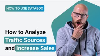 How To Analyze Traffic Sources And Increase Sales With Databox | How to use Databox