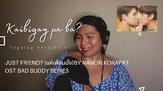 Kaibigan pa ba?(Tagalog Version)of Just Friend? (แค่เพื่อนมั้ง) by Nanon Korapat #BadBuddySeries OST