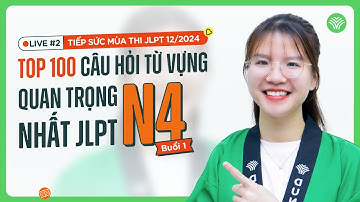 Top 100 câu từ vựng quan trọng nhất JLPT N4 | Buổi 1