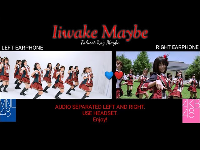 Iiwake Maybe ( Palusot Ko’y Maybe ) MV Comparison AKB48 and MNL48 class=