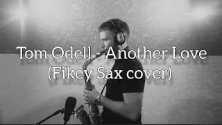 Tom Odell - Another Love (Fikey Sax cover)