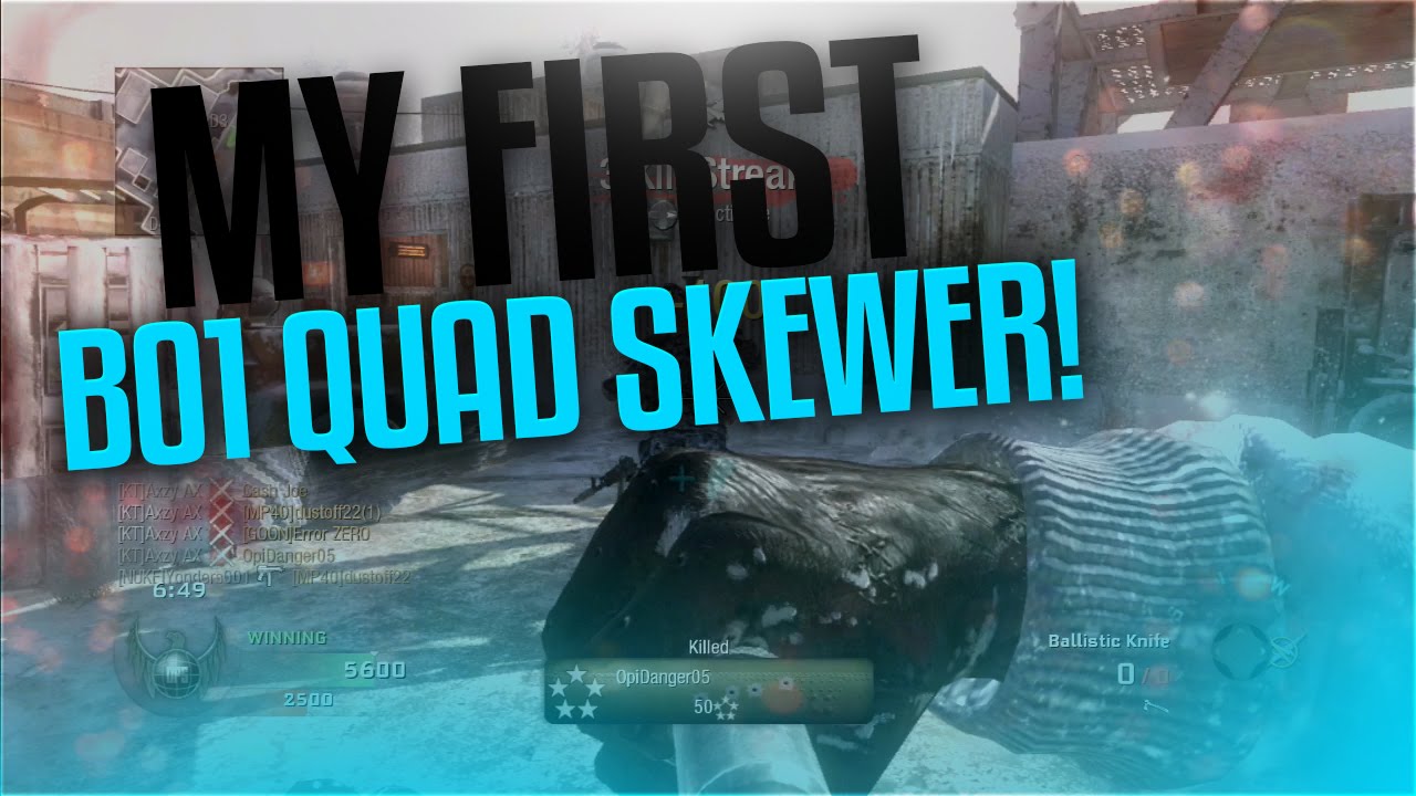 My First Ever BO1 Quad Skewer!