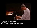 Jeff gardner  nice jazz festival 2000  live