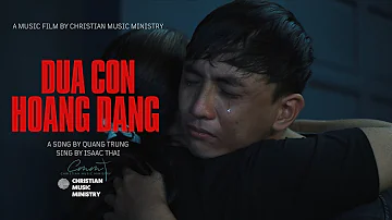 [ MV Official ] "Phim Nhạc - ĐỨA CON HOANG ĐÀNG" - Isaac Thái