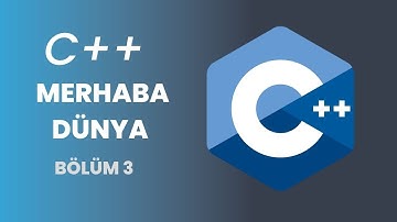 C++ Programlama Eğitimi | Merhaba Dünya - 2023 | Bölüm 3