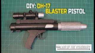 DIY: DH-17 Blaster Pistol (Star Wars Build) - Lair of the Visionary