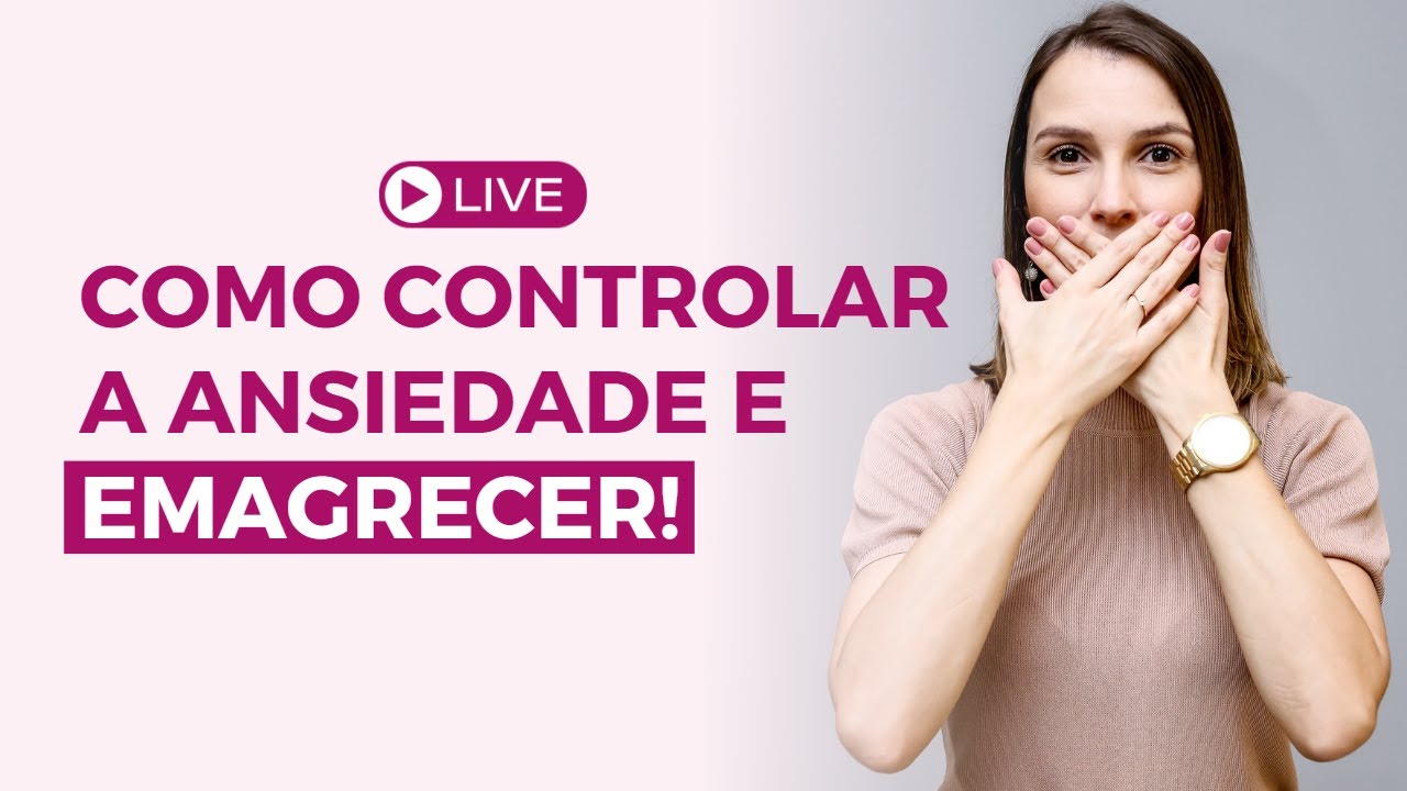 Como controlar a ansiedade e emagrecer! - YouTube