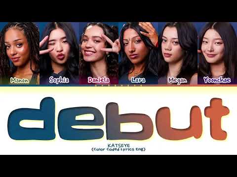 KATSEYE 'Debut' Lyrics (캣츠아이 Debut 가사)(Color Coded Lyrics) 