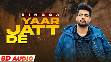 Yaar Jatt De (8D Audio🎧) | Singga | Desi Crew | Sukh Sanghera | Latest Punjabi Songs 2021