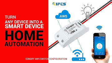 turn any device into a smart device - Home automation -Sonoff wifi switch configuration