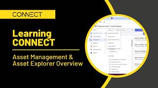 Learning CONNECT: Managing assets and Asset Explorer overview