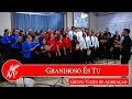 Grandioso És Tu | Grupo Vozes de Adoração