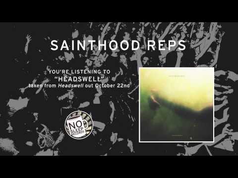 Sainthood Reps — "Headswell" by Sainthood Reps - Headswell out October 22nd