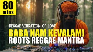 Baba Nam Kevalam (80 Minutes) | The Most Powerful Reggae Mantra for Universal Love