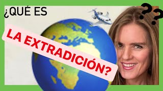 ¿Qué es LA EXTRADICIÓN?  Los 7 principios básicos que son necesarios!!!!! (y que DEBES SABER)