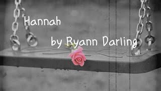 [Lyrics] Hannah is the one you love  But what about me / Hannah by Ryann Darling