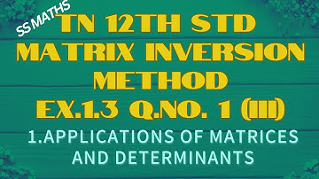 TN 12TH MATHS| UNIT 1| MATRIX INVERSION METHOD| EX.1.3 Q.NO.1 (iii)(TAMIL)