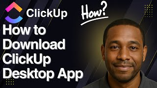 How to Download ClickUp Desktop App (2025 Tutorial)