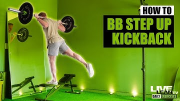 How To Do A Barbell Step Up Kickback | Exercise Demonstration Video and Guide