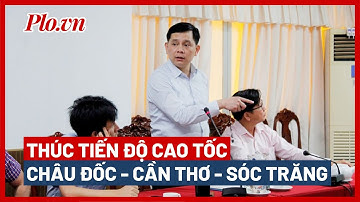 Cần Thơ họp thúc tiến độ cao tốc Châu Đốc – Cần Thơ – Sóc Trăng - PLO