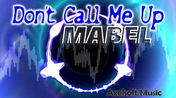 Mabel - "Don't Call Me Up" (Axelsoft's Goosebumpin Remix)