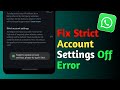 WhatsApp Strict Account Settings Turn Off Problem Fix | Failed to Update Privacy Settings Error