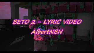 Beto 2 - AlbertNBN Versuri/Lyric Video 4K