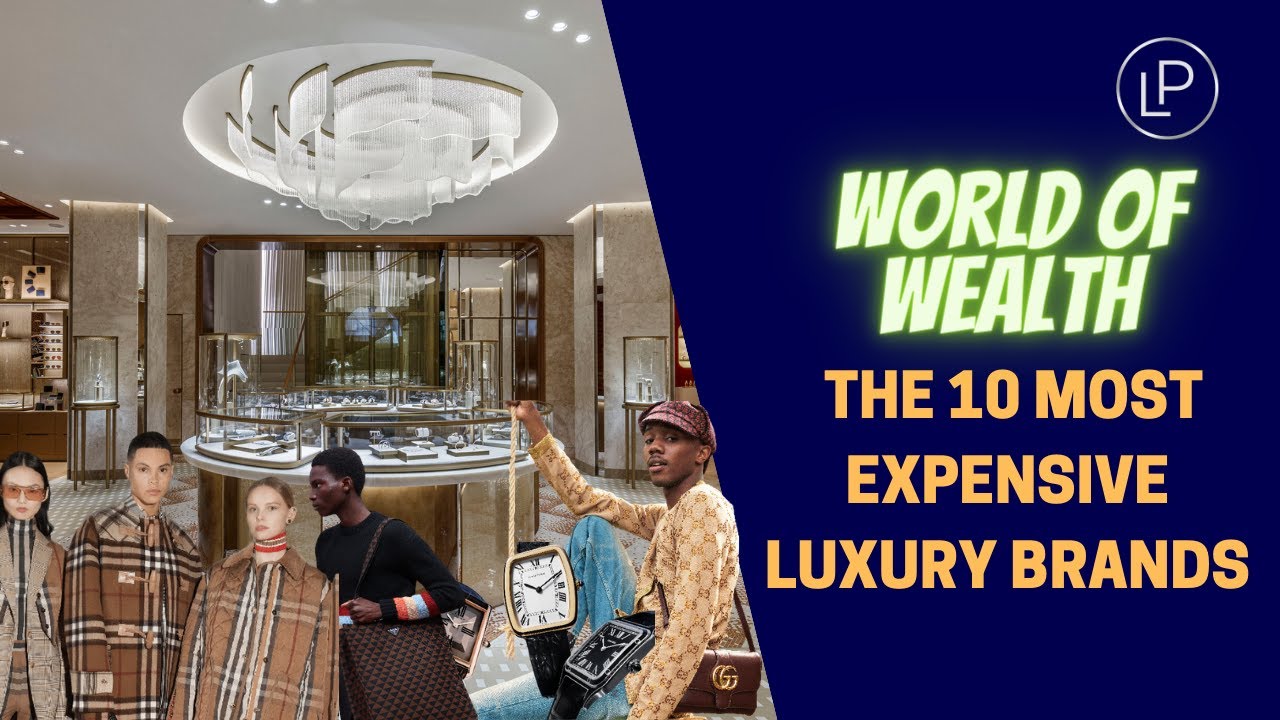 The Most Expensive Luxury Brands 