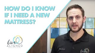 How Do I Know If I Need A New Mattress Aligned Onalaska Chiropractor [2021]