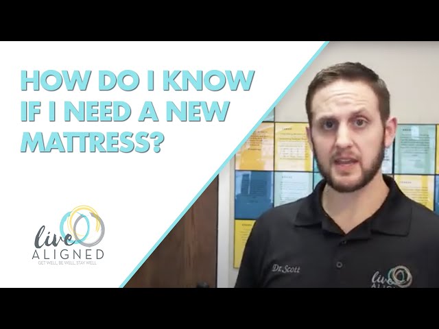 How Do I Know If I Need A New Mattress | Live Aligned Onalaska Chiropractor [2021]