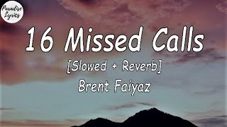 Brent Faiyaz - 16 Missed Calls [Slowed   Reverb] (Lyrics Video)