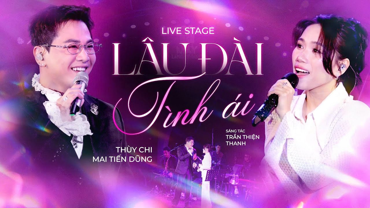 LÂU ĐÀI TÌNH ÁI - MAI TIẾN DŨNG x THÙY CHI | LIVE STAGE
