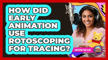 How Did Early Animation Use Rotoscoping For Tracing? - Cartoon Fan Club