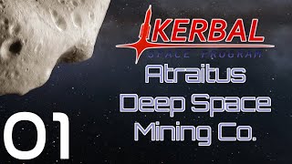 Kerbal Space Program | Atraitus Deep Space Mining Co. | Episode 01