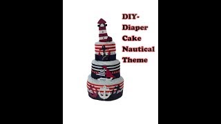 How to make a diaper cakes for baby boy Nautical theme shower