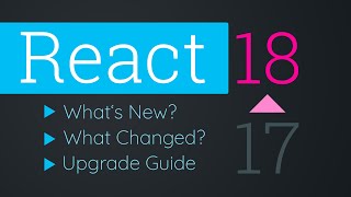 React 18 - What's New, What Changed & Upgrade Guide