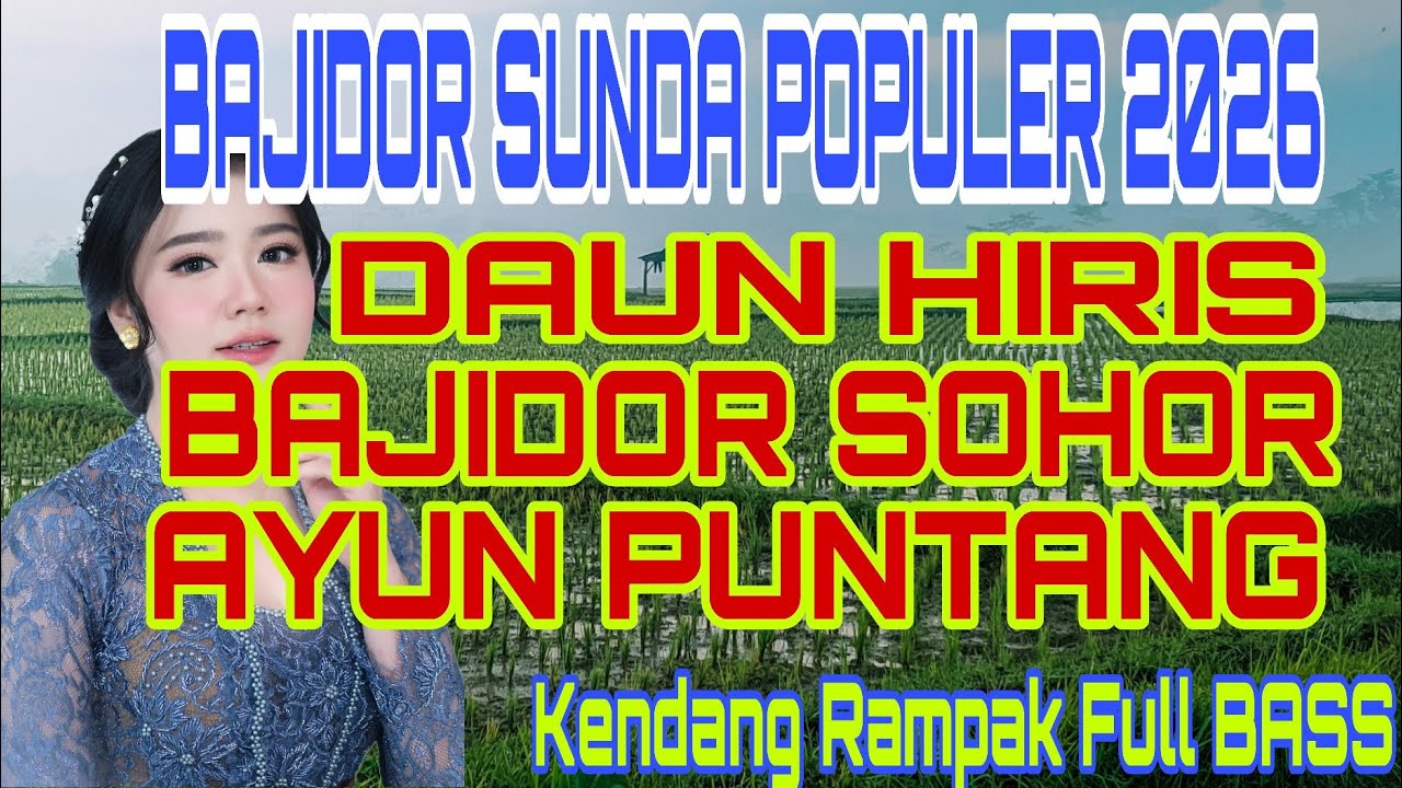 MANTAP! Bajidor Sunda Terbaru 2026 - Daun Hiris & Ayun Puntang | Kendang Rampak Joss!!
