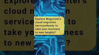 Cloud Migration Services @MagnIntel