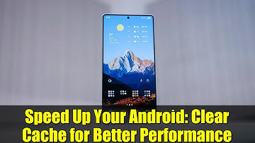 Speed Up Your Android: Clear Cache for Better Performance