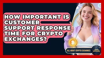 How Important Is Customer Support Response Time For Crypto Exchanges? - All About Crypto Exchanges