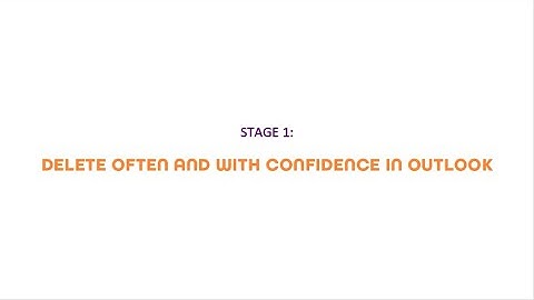 STAGE 1 - Delete often and with confidence | Get your inbox to zero on Outlook