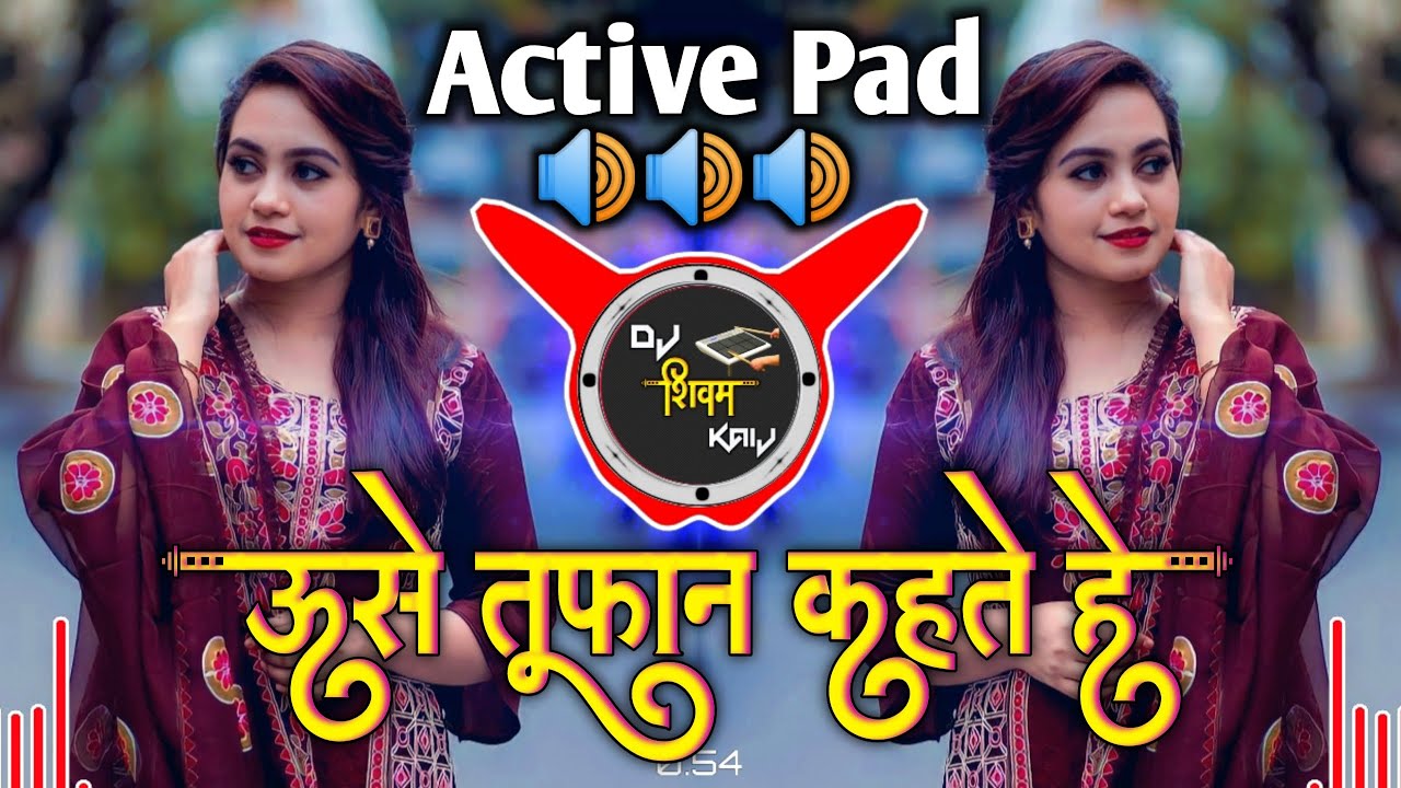 Use Tufan Kahate Hai Dj Song Active pad Dj song Active pad halgi