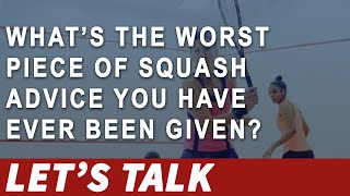 [024] What's The Worst Piece of Squash Advice You Have Ever Been Given? (Let's Talk Squash)