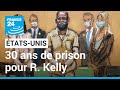 Aux tatsunis le chanteur r kelly condamn  30ans de prison pour crimes sexuels