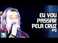 PG - Eu Vou Passar Pela Cruz - DVD Eu Sou Livre (Ao Vivo)