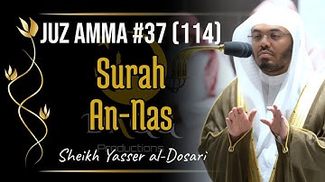 Thumbnail of Surah An-Nas (114) | Juz Amma #37 | Sheikh Yasser al-Dosari | #ياسر_الدوسري