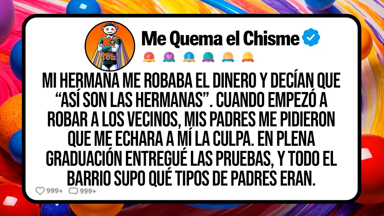 Mi Hermana Me Robaba El Dinero Y Decían Que “Así Son Las Hermanas”. Cuando Empezó A Robar A Los...