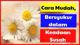 Cara Mudah, Bersyukur dalam Keadaan Susah - Ust. Ridwan Hamidi, Lc., M.P.I., M.A.