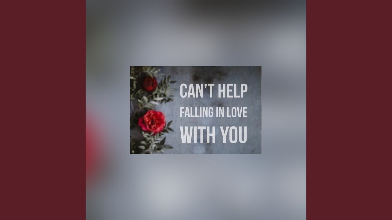 Can’t help falling in love with you adlı videoyu YouTube'da izle Can’t help falling in love with you adlı videoyu YouTube'da izle