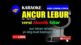 ANCUR LEBUR Karaoke versi Akustik Gitar NADA CEWEK/COWOK